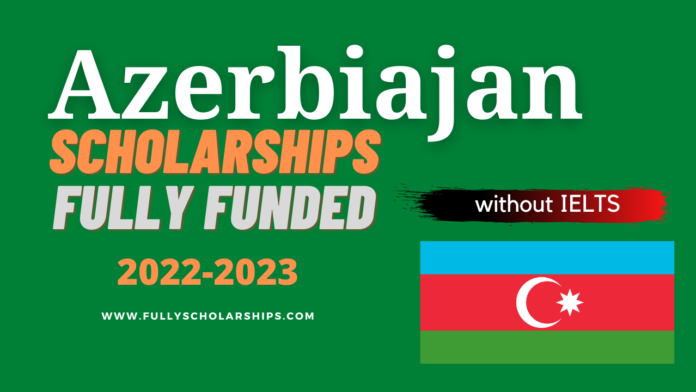 Azerbaijan Scholarships 2022 | Fully Funded
