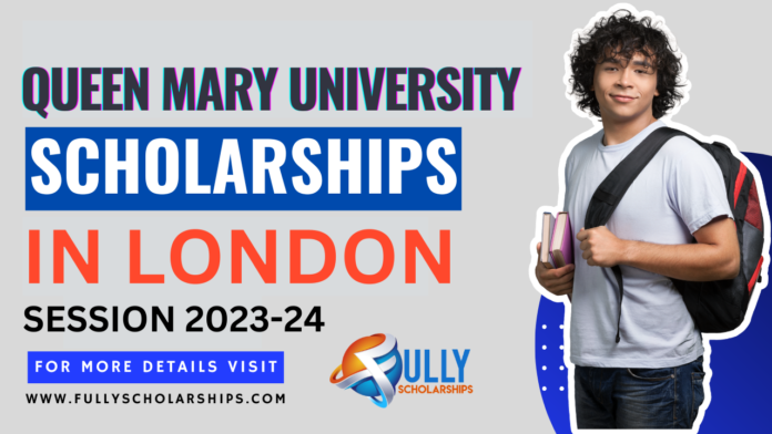 Queen Mary University Scholarships 2023