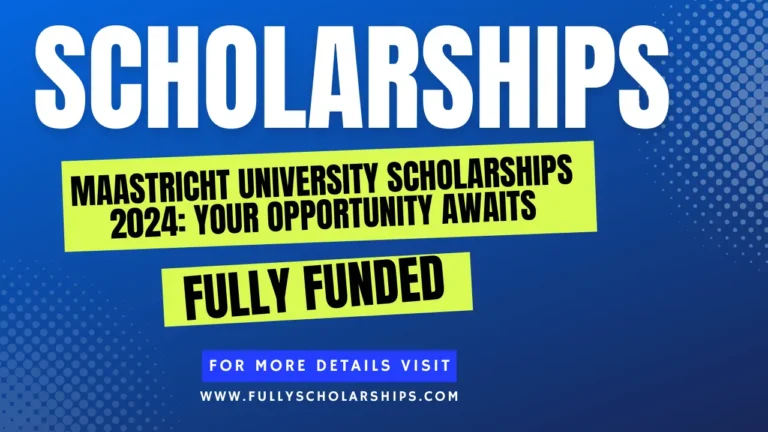 Maastricht University details about Scholarships 2024: Your Opportunity Awaits