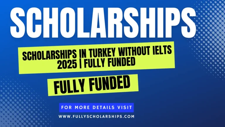 details about Scholarships in Turkey Without IELTS 2025